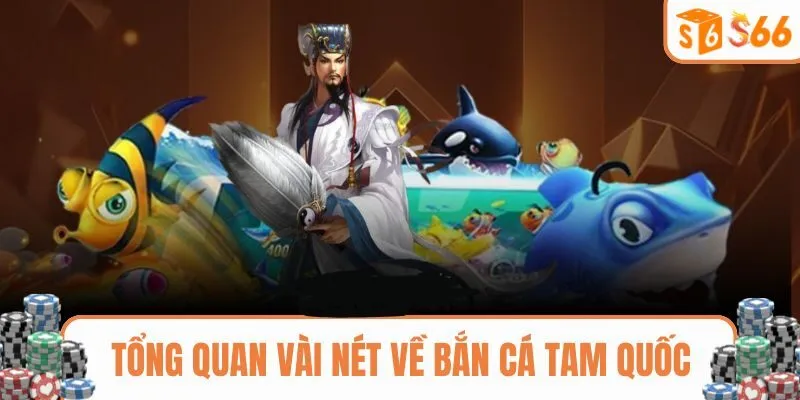 Khái quát sơ lược về săn cá tam quốc